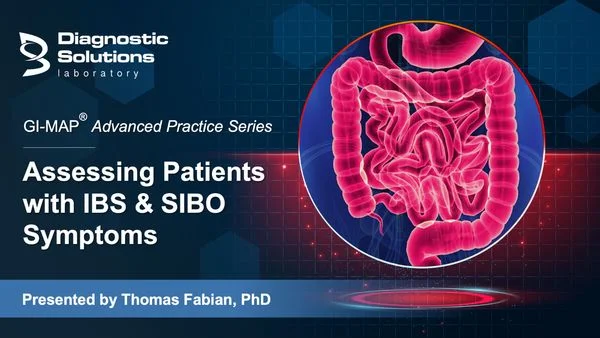 Advanced Practice Series: Assessing Patients with IBS and SIBO Symptoms Advanced Practice Series: Assessing Patients with IBS and SIBO Symptoms
