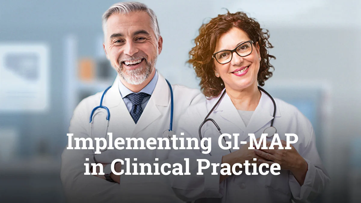 Implementing GI-MAP in Clinical Practice Implementing GI-MAP in Clinical Practice