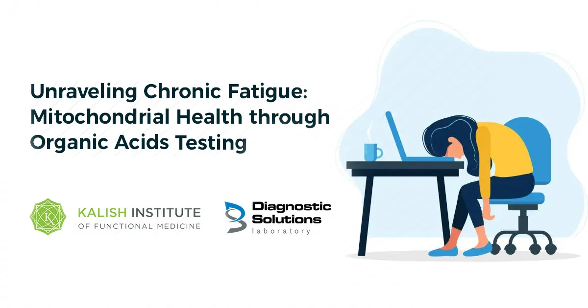 Unraveling Chronic Fatigue: Mitochondrial Health through Organic Acids Testing Unraveling Chronic Fatigue: Mitochondrial Health through Organic Acids Testing
