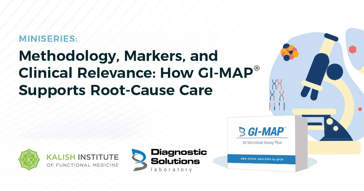 Methodology, Markers, and Clinical Relevance: How GI‑MAP Supports Root-Cause Care Methodology, Markers, and Clinical Relevance: How GI‑MAP Supports Root-Cause Care