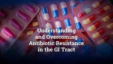 Understanding and Overcoming Antibiotic Resistance in the GI Tract
